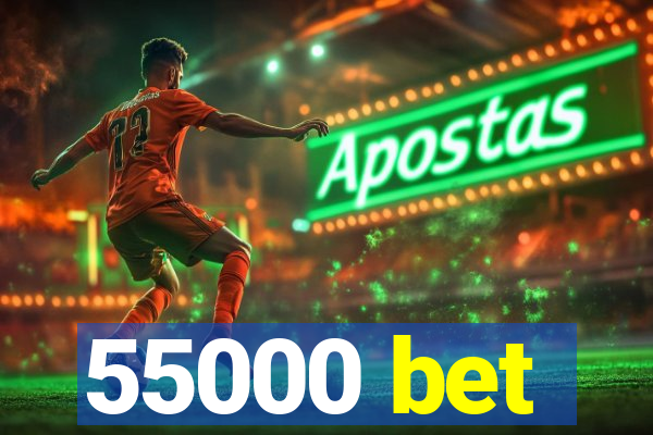 55000 bet